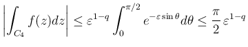 $\displaystyle
\left\vert\int_{C_4}f(z)dz \right\vert
\leq \varepsilon^{1-q}\i...
...\pi/2} e^{-\varepsilon\sin\theta}d\theta
\leq \frac{\pi}{2}\,\varepsilon^{1-q}$