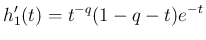 $\displaystyle h_1'(t) = t^{-q}(1-q-t)e^{-t}
$