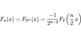 \begin{displaymath}
F_{n}(x) = F_{2^m}(x) = \frac{-1}{2^{n-2}}F_2\left(\frac{n}{2}\,x\right)
\end{displaymath}
