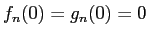 $f_n(0)=g_n(0)=0$