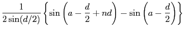 $\displaystyle \frac{1}{2\sin(d/2)}\left\{\sin\left(a-\frac{d}{2}+nd\right)
-\sin\left(a-\frac{d}{2}\right)\right\}$