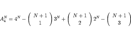 \begin{displaymath}
A^N_4 = 4^N-\left(\begin{array}{c} N+1  1 \end{array}\righ...
...}\right)2^N-\left(\begin{array}{c} N+1  3 \end{array}\right)
\end{displaymath}
