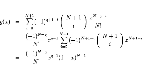 \begin{eqnarray*}g(x)
& = &
\sum_{i=0}^{N+1}(-1)^{q+1-i}\left(\begin{array}{c...
...ight)x^{N+1-i}
 &=&
\frac{(-1)^{N+q}}{N!}x^{q-1}(1-x)^{N+1}
\end{eqnarray*}