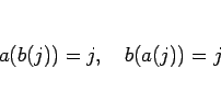 \begin{displaymath}
a(b(j))=j, \hspace{1zw}b(a(j))=j
\end{displaymath}