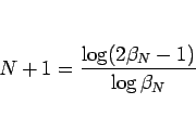 \begin{displaymath}
N+1=\frac{\log(2\beta_N-1)}{\log\beta_N}
\end{displaymath}