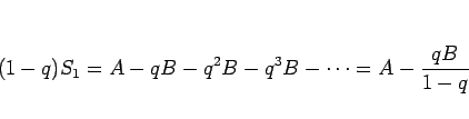 \begin{displaymath}
(1-q)S_1
=A-qB-q^2B-q^3B-\cdots
=A-\frac{qB}{1-q}
\end{displaymath}