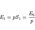 \begin{displaymath}
E_1=pS_1=\frac{E_0}{p}\end{displaymath}