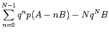 $\displaystyle \sum_{n=0}^{N-1} q^n p(A-nB)-Nq^N B$