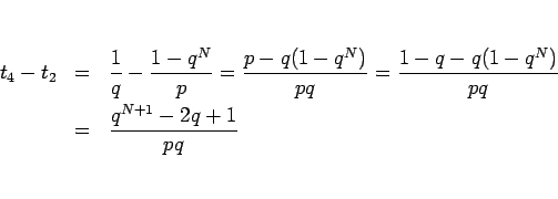 \begin{eqnarray*}t_4-t_2
&=&
\frac{1}{q}-\frac{1-q^N}{p}
=
\frac{p-q(1-q^N)}{pq}
=
\frac{1-q-q(1-q^N)}{pq}
 &=&
\frac{q^{N+1}-2q+1}{pq}\end{eqnarray*}