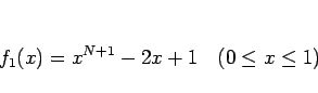 \begin{displaymath}
f_1(x)=x^{N+1}-2x+1\hspace{1zw}(0\leq x\leq 1)
\end{displaymath}