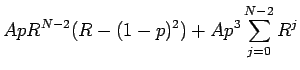$\displaystyle ApR^{N-2}(R-(1-p)^2) + Ap^3\sum_{j=0}^{N-2} R^j$