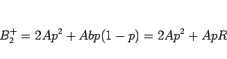 \begin{displaymath}
B^+_2 = 2A p^2 + Ab p(1-p) = 2A p^2 + Ap R
\end{displaymath}