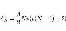 \begin{displaymath}
A^+_N = \frac{A}{2}Np(p(N-1)+2)\end{displaymath}