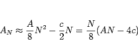 \begin{displaymath}
A_N
\approx \frac{A}{8}N^2 - \frac{c}{2}N
= \frac{N}{8}(AN-4c)\end{displaymath}