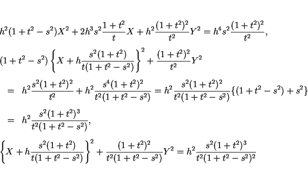 \begin{eqnarray*}\lefteqn{h^2(1+t^2-s^2)X^2 +2h^3s^2\frac{1+t^2}{t}X
+ h^2\fra...
...{t^2(1+t^2-s^2)}Y^2
= h^2\frac{s^2(1+t^2)^3}{t^2(1+t^2-s^2)^2}}\end{eqnarray*}