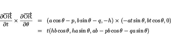 \begin{eqnarray*}\frac{\partial\overrightarrow{\mathrm{OR}}}{\partial t}
\times...
...
& = & t(hb\cos\theta,ha\sin\theta,ab-pb\cos\theta-qa\sin\theta)\end{eqnarray*}