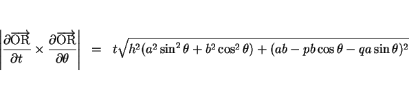 \begin{eqnarray*}\left\vert\frac{\partial\overrightarrow{\mathrm{OR}}}{\partial ...
...\sin^2\theta+b^2\cos^2\theta)
+(ab-pb\cos\theta-qa\sin\theta)^2}\end{eqnarray*}