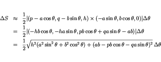 \begin{eqnarray*}\Delta S & \approx & \frac{1}{2}
\vert(p-a\cos\theta,q-b\sin\t...
...2\cos^2\theta)
+(ab-pb\cos\theta-qa\sin\theta)^2}\, \Delta\theta\end{eqnarray*}