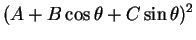 $\displaystyle (A+B\cos\theta+C\sin\theta)^2$
