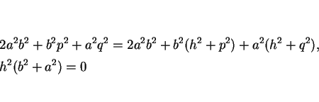 \begin{eqnarray*}&& 2a^2b^2+b^2p^2+a^2q^2 = 2a^2b^2+b^2(h^2+p^2)+a^2(h^2+q^2),\\
&& h^2(b^2+a^2)=0\end{eqnarray*}