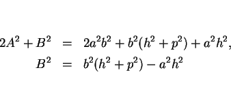\begin{eqnarray*}2A^2+B^2 &=& 2a^2b^2+b^2(h^2+p^2)+a^2h^2,\\
B^2 &=& b^2(h^2+p^2)-a^2h^2\end{eqnarray*}