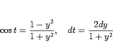 \begin{displaymath}
\cos t = \frac{1-y^2}{1+y^2},\hspace{1zw}
dt = \frac{2dy}{1+y^2}
\end{displaymath}