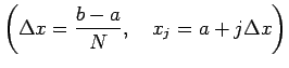 $\displaystyle \left(\Delta x=\frac{b-a}{N},\hspace{1zw}x_j=a+j\Delta x\right)$