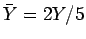 $\bar{Y}=2Y/5$