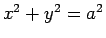 $x^2+y^2=a^2$