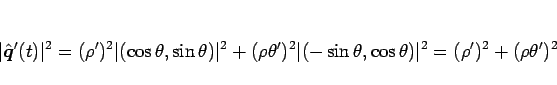 \begin{displaymath}
\vert\hat{\mbox{\boldmath$q$}}'(t)\vert^2
=
(\rho')^2\vert(\...
...ert(-\sin\theta,\cos\theta)\vert^2
=
(\rho')^2+(\rho\theta')^2
\end{displaymath}