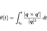 \begin{displaymath}
\theta(t) =\int_{t_0}^t \frac{\vert\mbox{\boldmath$q$}\times\mbox{\boldmath$q$}'\vert}{\vert\mbox{\boldmath$q$}\vert^2} dt\end{displaymath}