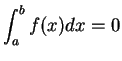 $\displaystyle \int_a^bf(x)dx = 0$