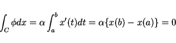 \begin{displaymath}
\int_C \phi dx = \alpha \int_a^b x'(t)dt = \alpha \{x(b)-x(a)\}=0
\end{displaymath}