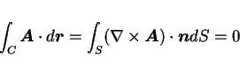 \begin{displaymath}
\int_C \mbox{\boldmath$A$}\cdot d\mbox{\boldmath$r$} = \int_S(\nabla\times\mbox{\boldmath$A$})\cdot\mbox{\boldmath$n$}dS=0
\end{displaymath}