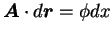 $\mbox{\boldmath$A$}\cdot d\mbox{\boldmath$r$}=\phi dx$