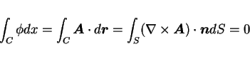 \begin{displaymath}
\int_C \phi dx
=\int_C \mbox{\boldmath$A$}\cdot d\mbox{\bol...
...S(\nabla\times\mbox{\boldmath$A$})\cdot\mbox{\boldmath$n$}dS=0
\end{displaymath}