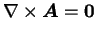 $\nabla\times\mbox{\boldmath$A$}=\mbox{\boldmath$0$}$