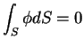$\displaystyle
\int_S \phi dS = 0
$