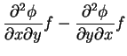 $\displaystyle \frac{\partial^2\phi}{\partial x\partial y}f
-\frac{\partial^2\phi}{\partial y\partial x}f$