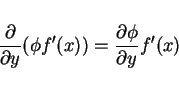 \begin{displaymath}
\frac{\partial}{\partial y}(\phi f'(x)) = \frac{\partial\phi}{\partial y}f'(x)
\end{displaymath}