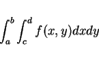 \begin{displaymath}
\int_a^b\int_c^df(x,y)dxdy
\end{displaymath}