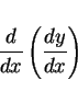 \begin{displaymath}
\frac{d}{dx}\left(\frac{dy}{dx}\right)
\end{displaymath}