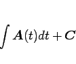 \begin{displaymath}
\int\mbox{\boldmath$A$}(t)dt + \mbox{\boldmath$C$}
\end{displaymath}