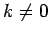 $k\neq 0$