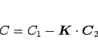 \begin{displaymath}
C=C_1-\mbox{\boldmath$K$}\cdot\mbox{\boldmath$C$}_2
\end{displaymath}