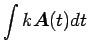 $\displaystyle \int k\mbox{\boldmath$A$}(t)dt$