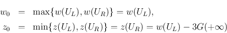 \begin{eqnarray*}w_0 &=& \max\{w(U_L), w(U_R)\} = w(U_L),\\
z_0 &=& \min\{z(U_L), z(U_R)\} = z(U_R) = w(U_L)-3G(+\infty)\end{eqnarray*}
