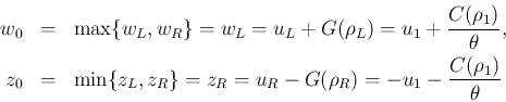 \begin{eqnarray*}w_0 &=& \max\{w_L, w_R\} = w_L = u_L+G(\rho_L)
= u_1+\frac{C(...
..._L, z_R\} = z_R = u_R-G(\rho_R)
= -u_1-\frac{C(\rho_1)}{\theta}\end{eqnarray*}