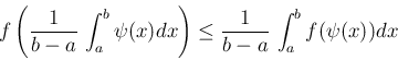 \begin{displaymath}
f\left(\frac{1}{b-a}\,\int_a^b \psi(x)dx\right)
\leq \frac{1}{b-a}\,\int_a^b f(\psi(x))dx
\end{displaymath}