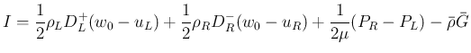 $\displaystyle
I
=
\frac{1}{2}\rho_L D_L^{+}(w_0-u_L) + \frac{1}{2}\rho_R D_R^{-}(w_0-u_R)
+\frac{1}{2\mu}(P_R - P_L)
-\bar{\rho}\bar{G}$